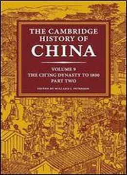 The Cambridge History Of China: Volume 9, The Ch'ing Dynasty To 1800