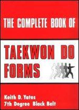 The Complete Book Of Taekwon Do Forms