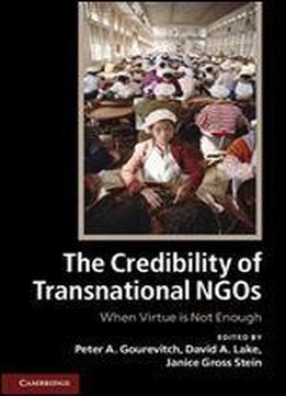 The Credibility Of Transnational Ngos: When Virtue Is Not Enough