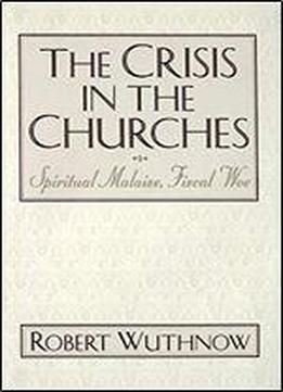 The Crisis In The Churches: Spiritual Malaise, Fiscal Woe