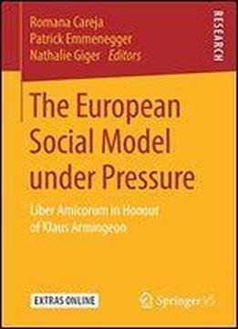 The European Social Model Under Pressure: Liber Amicorum In Honour Of Klaus Armingeon
