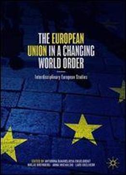 The European Union In A Changing World Order: Interdisciplinary European Studies