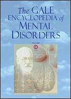The Gale Encyclopedia Of Mental Disorders - 2 Volume Set