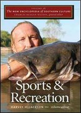 The New Encyclopedia Of Southern Culture: Sports & Recreation