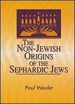 The Non-Jewish Origins Of The Sephardic Jews