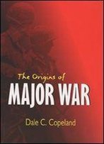 The Origins Of Major War