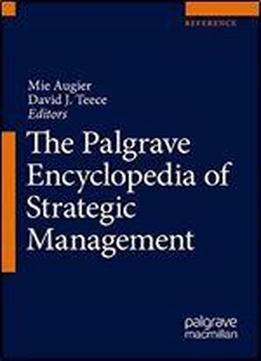 The Palgrave Encyclopedia Of Strategic Management