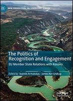 The Politics Of Recognition And Engagement: Eu Member State Relations With Kosovo