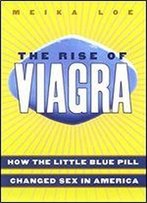 The Rise Of Viagra: How The Little Blue Pill Changed Sex In America