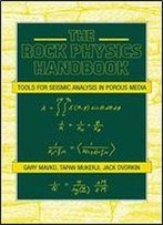 The Rock Physics Handbook: Tools For Seismic Analysis Of Porous Media