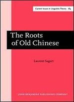 The Roots Of Old Chinese