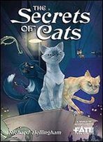 The Secrets Of Cats: A World Of Adventure For The Fate Core System