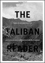 The Taliban Reader: War, Islam And Politics In Their Own Words