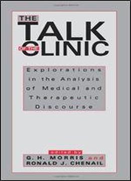 The Talk Of The Clinic: Explorations In The And Therapeutic Discourse
