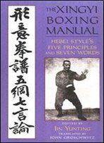 The Xingyi Boxing Manual: Hebei Style's Five Principles And Seven Words