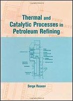 Thermal And Catalytic Processes In Petroleum Refining