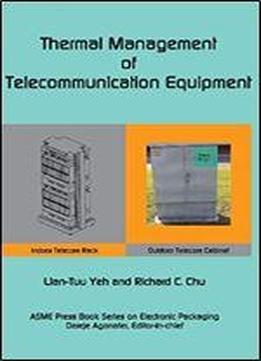 Thermal Management Of Telecommunications Equipment (electronic Packaging)