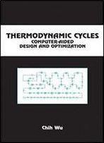 Thermodynamic Cycles: Computer-Aided Design And Optimization (Chemical Industries)