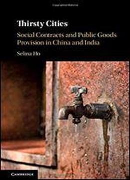 Thirsty Cities: Social Contracts And Public Goods Provision In China And India