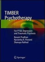 Timber Psychotherapy: For Ptsd, Depression And Traumatic Psychosis