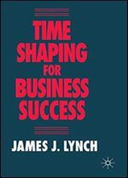 Time Shaping For Business Success