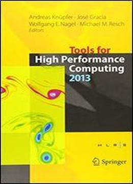 Tools For High Performance Computing 2013: Proceedings Of The 7th International Workshop On Parallel Tools For High Performance Computing, September 2013, Zih, Dresden, Germany