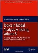 Topics In Modal Analysis & Testing, Volume 8: Proceedings Of The 37th Imac, A Conference And Exposition On Structural Dynamics 2019