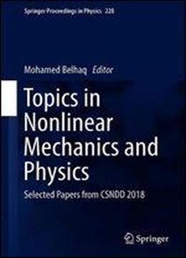 Topics In Nonlinear Mechanics And Physics: Selected Papers From Csndd 2018