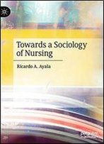 Towards A Sociology Of Nursing