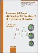 Transcranial Brain Stimulation For Treatment Of Psychiatric Disorders (Advances In Biological Psychiatry, Vol. 23)