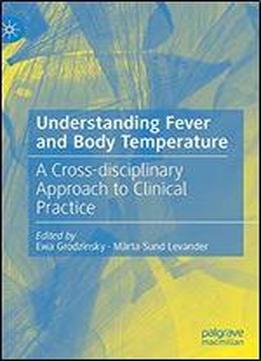 Understanding Fever And Body Temperature: A Cross-disciplinary Approach To Clinical Practice