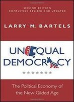 Unequal Democracy: The Political Economy Of The New Gilded Age, Second Edition