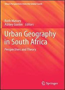 Urban Geography In South Africa: Perspectives And Theory
