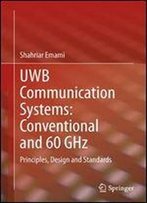 Uwb Communication Systems: Conventional And 60 Ghz: Principles, Design And Standards