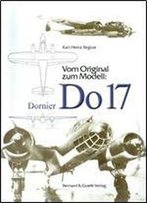 Vom Original Zum Modell: Dornier Do 17