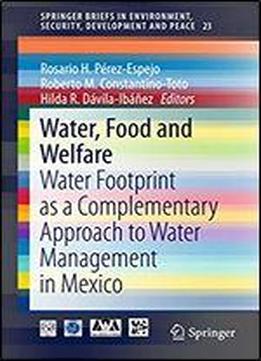 Water, Food And Welfare: Water Footprint As A Complementary Approach To Water Management In Mexico