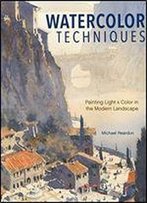 Watercolor Techniques: Painting Light And Color In Landscapes And Cityscapes