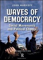 Waves Of Democracy: Social Movements And Political Change, Second Edition