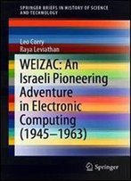 Weizac: An Israeli Pioneering Adventure In Electronic Computing (1945-1963)