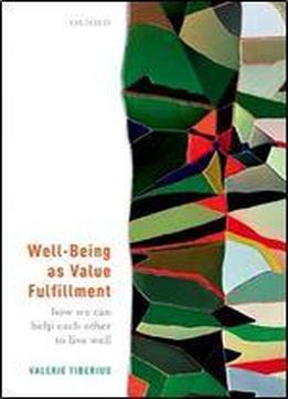 Well-being As Value Fulfillment: How We Can Help Each Other To Live Well