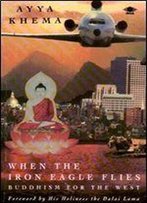 When The Iron Eagle Flies: Buddhism For The West