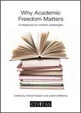 Why Academic Freedom Matters: A Response To Current Challenges