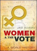 Women And The Vote: A World History