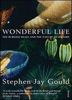 Wonderful Life: The Burgess Shale And The Nature Of History