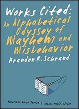 Works Cited: An Alphabetical Odyssey Of Mayhem And Misbehavior