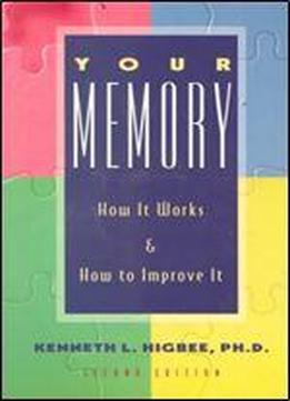 Your Memory: How It Works & How To Improve It