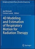 4d Modeling And Estimation Of Respiratory Motion For Radiation Therapy (Biological And Medical Physics, Biomedical Engineering)