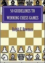50 Guidelines To Winning Chess Games