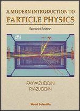 A Modern Introduction To Particle Physics