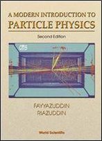 A Modern Introduction To Particle Physics